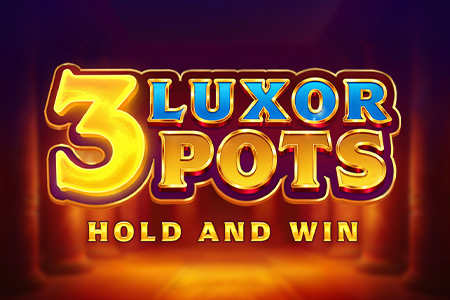 3 Luxor Pots: Hold and Win