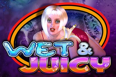 WET & JUICY